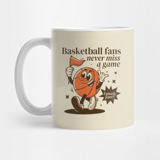 Basketball fans, never miss a game Mug